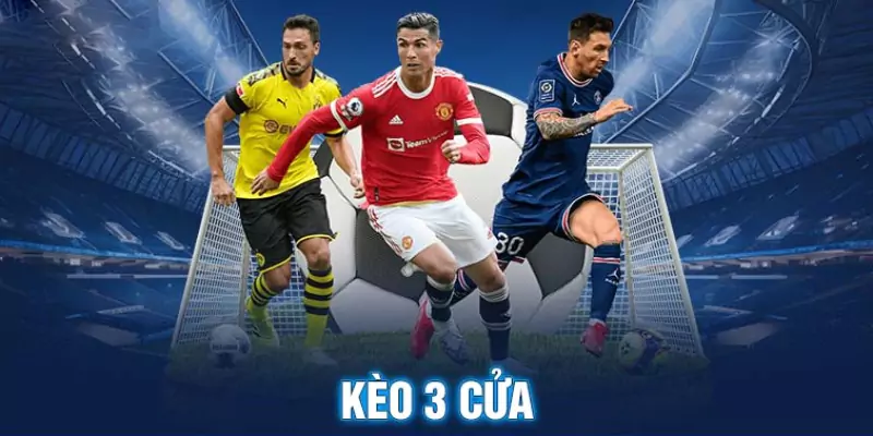 Tìm Hiểu Cách Chơi Kèo 3 Cửa Trong Bóng Đá 4 Tổng quan về hình thức cược kèo 3 cửa