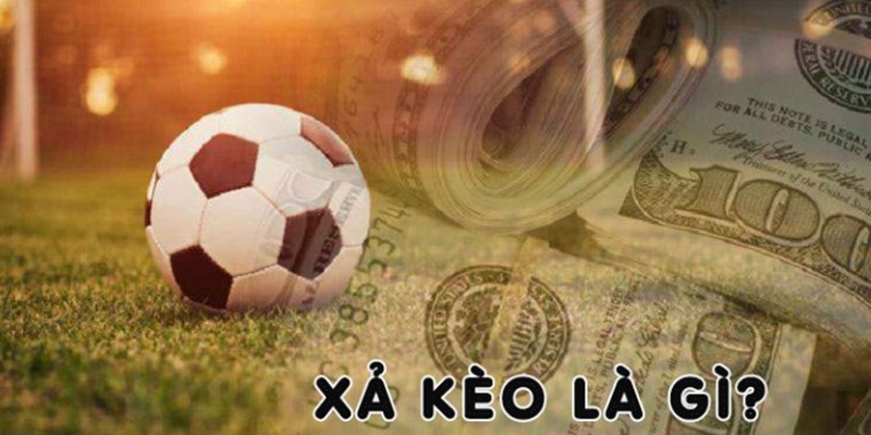 Xả kèo bóng đá | Kinh nghiệm thoát “lỗ” hiệu nghiệm 2024 4 Tìm hiểu chi tiết về khái niệm xả kèo bóng đá tại các sảnh thể thao hiện nay