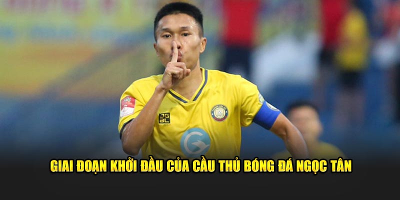 Tìm Hiểu Thông Tin Về Tiền Vệ Doãn Ngọc Tân Cho Fan Hâm Mộ 5 Giai đoạn khởi đầu của cầu thủ Đông Á Thanh Hóa